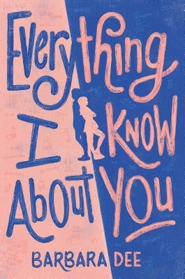 Everything I Know about You by Dee, Barbara