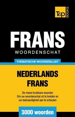 Thematische woordenschat Nederlands-Frans - 3000 woorden by Taranov, Andrey