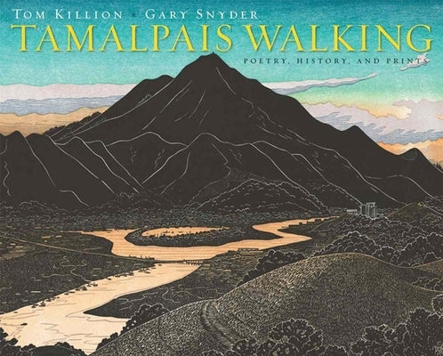 Tamalpais Walking: Poetry, History, and Prints by Killion, Tom