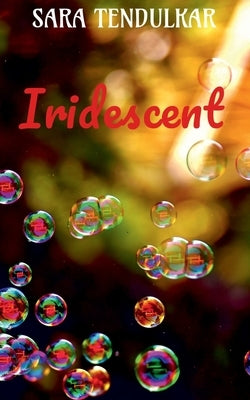 Iridescent by Tendulkar, Sara