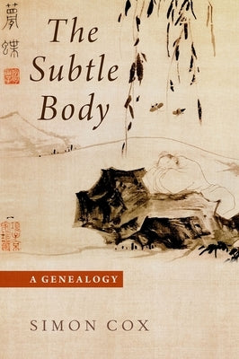 The Subtle Body: A Genealogy by Cox, Simon