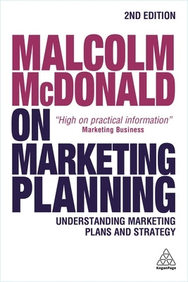 Malcolm McDonald on Marketing Planning: Understanding Marketing Plans and Strategy by McDonald, Malcolm