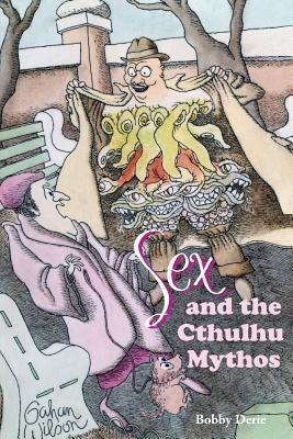 Sex and the Cthulhu Mythos by Derie, Bobby