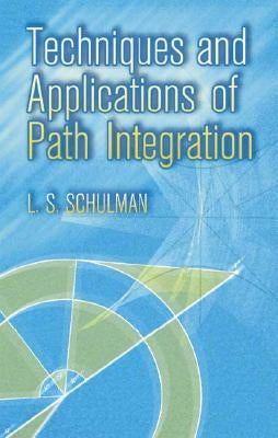Techniques and Applications of Path Integration by Schulman, L. S.