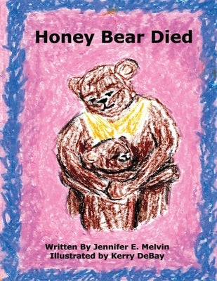 Honey Bear Died by Melvin, Jennifer E.