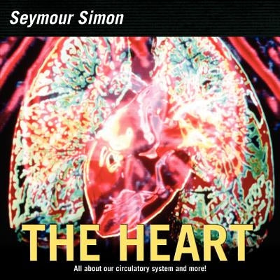 The Heart: All about Our Circulatory System and More! by Simon, Seymour
