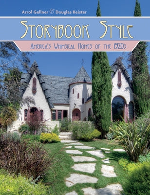 Storybook Style: America's Whimsical Homes of the 1920s by Gellner, Arrol