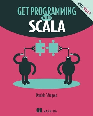 Get Programming with Scala by Sfregola, Daniela