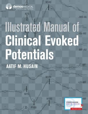 Illustrated Manual of Clinical Evoked Potentials by Husain, Aatif M.