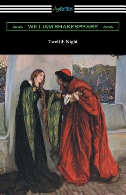 Twelfth Night, or What You Will (Annotated by Henry N. Hudson with an Introduction by Charles Harold Herford) by Shakespeare, William