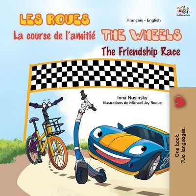 The Wheels The Friendship Race (French English Bilingual Children's Book) by Books, Kidkiddos