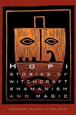 Hopi Stories of Witchcraft, Shamanism, and Magic by Malotki, Ekkehart