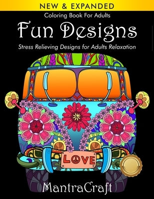 Coloring Book For Adults: Fun Designs: Stress Relieving Designs for Adults Relaxation: (MantraCraft Coloring Books Series) by Mantracraft