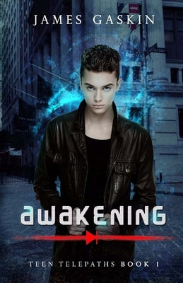 Awakening - Teen Telepaths Book 1 by Gaskin, James