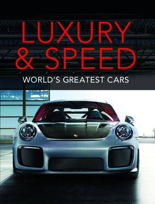 Luxury and Speed: World's Greatest Cars by Publications International Ltd