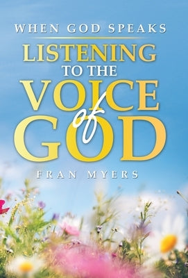 When God Speaks: Listening to the Voice of God by Myers, Fran