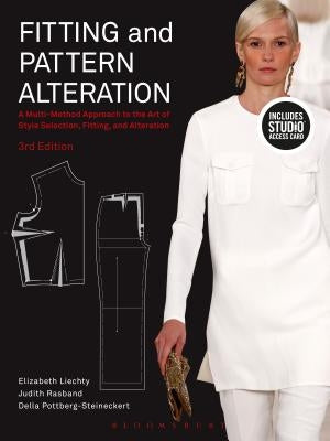 Fitting and Pattern Alteration: A Multi-Method Approach to the Art of Style Selection, Fitting, and Alteration - Bundle Book + Studio Access Card [Wit by Liechty, Elizabeth