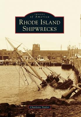 Rhode Island Shipwrecks by Taylor, Charlotte