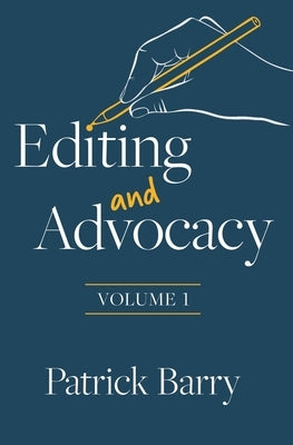 Editing and Advocacy: Volume 1 by Barry, Patrick