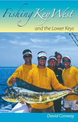 Fishing Key West and the Lower Keys by Conway, David