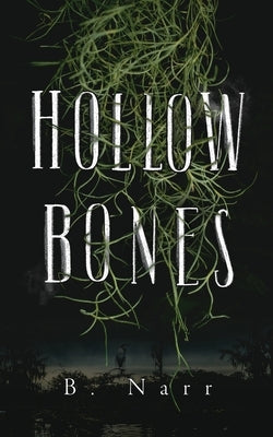 Hollow Bones by Narr, B.