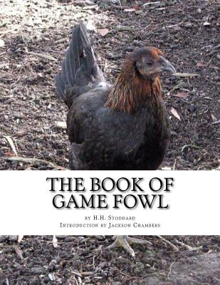 The Book of Game Fowl: Chicken Breeds Book 47 by Chambers, Jackson