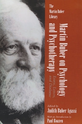 Martin Buber on Psychology and Psychotherapy: Essays, Letters, and Dialogue by Agassi, Judith