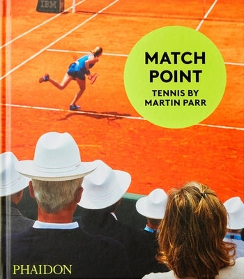 Match Point: Tennis by Parr, Martin