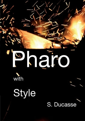 Pharo with Style by Ducasse, St&#233;phane