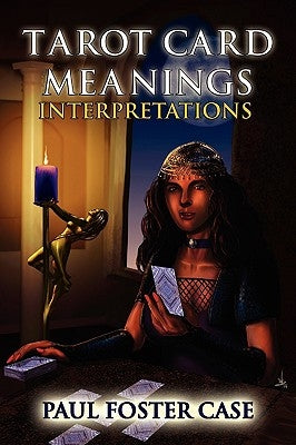 Tarot Card Meanings: Interpretations by Case, Paul Foster