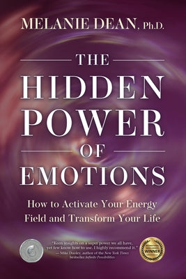 The Hidden Power of Emotions: How to Activate Your Energy Field and Transform Your Life by Dean, Melanie