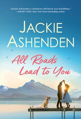 All Roads Lead to You by Ashenden, Jackie