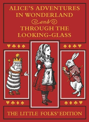 Alice's Adventures in Wonderland and Through the Looking-Glass: The Little Folks Edition by Carroll, Lewis
