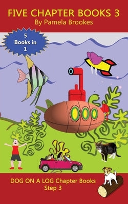 Five Chapter Books 3: Sound-Out Phonics Books Help Developing Readers, including Students with Dyslexia, Learn to Read (Step 3 in a Systemat by Brookes, Pamela