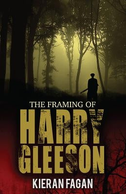 The Framing of Harry Gleeson by Fagan, Kieran