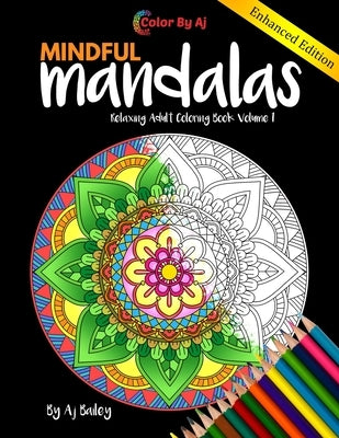 Mindful Mandalas Relaxing Adult Coloring Book Volume 1: 30 Stress Relieving Designs Coloring Book For Adults by Aj, Color