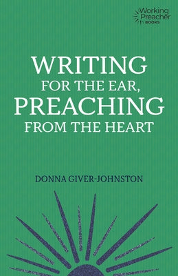 Writing for the Ear, Preaching from the Heart by Giver-Johnston, Donna
