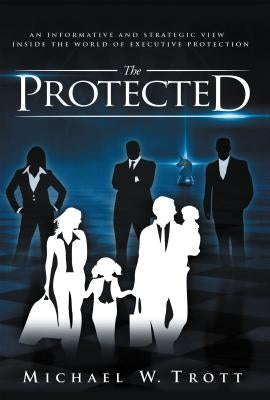 The Protected by Trott, Michael W.