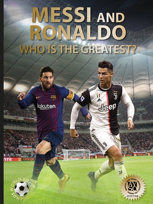 Messi and Ronaldo: Who Is the Greatest? (World Soccer Legends) by J&#246;kulsson, Illugi