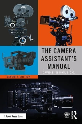 The Camera Assistant's Manual by Elkins, Soc David E.