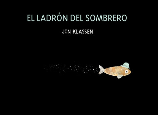 El Ladrón del Sombrero: Spanish Version by Klassen, Jon