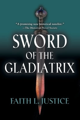 Sword of the Gladiatrix by Justice, Faith L.