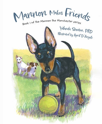 Mannon Makes Friends: Book 1 of the Mannon the Manchester Series by Stanton Phd, Yolanda