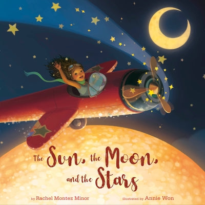 The Sun, the Moon, and the Stars by Minor, Rachel Montez