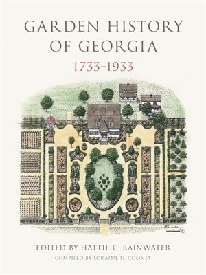 Garden History of Georgia, 1733-1933 by Rainwater, Hattie C.