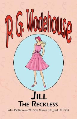 Jill the Reckless by Wodehouse, P. G.