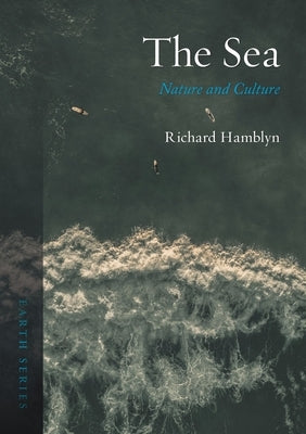 The Sea: Nature and Culture by Hamblyn, Richard