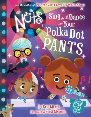 The Nuts: Sing and Dance in Your Polka-Dot Pants by Litwin, Eric