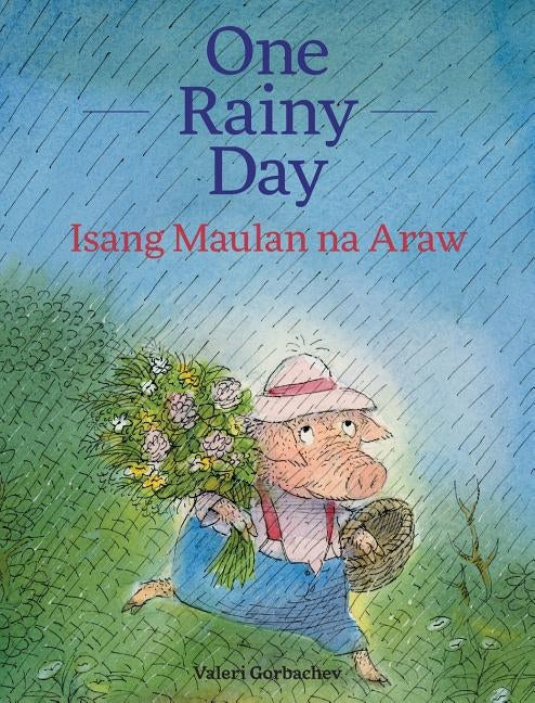 One Rainy Day / Isang Maulan Na Araw: Babl Children's Books in Tagalog and English by Gorbachev, Valeri