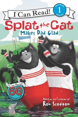 Splat the Cat Makes Dad Glad by Scotton, Rob